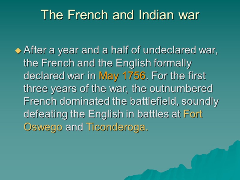 The French and Indian war  After a year and a half of undeclared